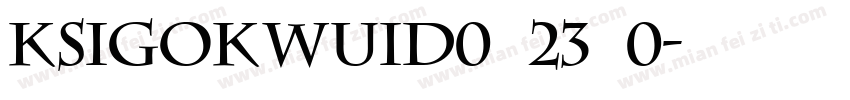 KSIGOKWUID0 23 0字体转换